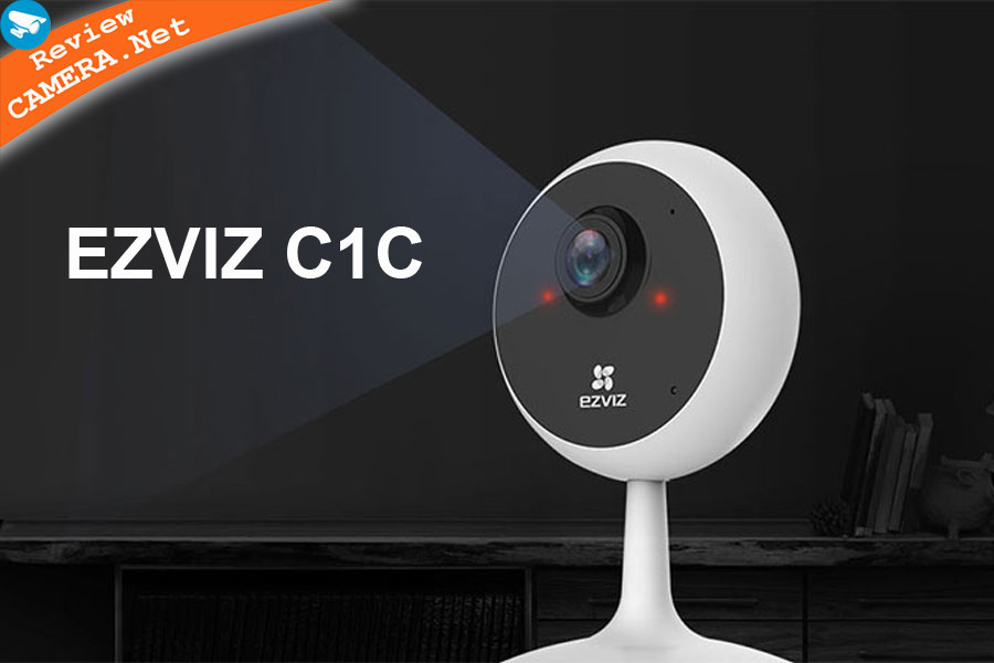 Review Camera wifi Ezviz C1C - giá rẻ nhưng có đáng mua?