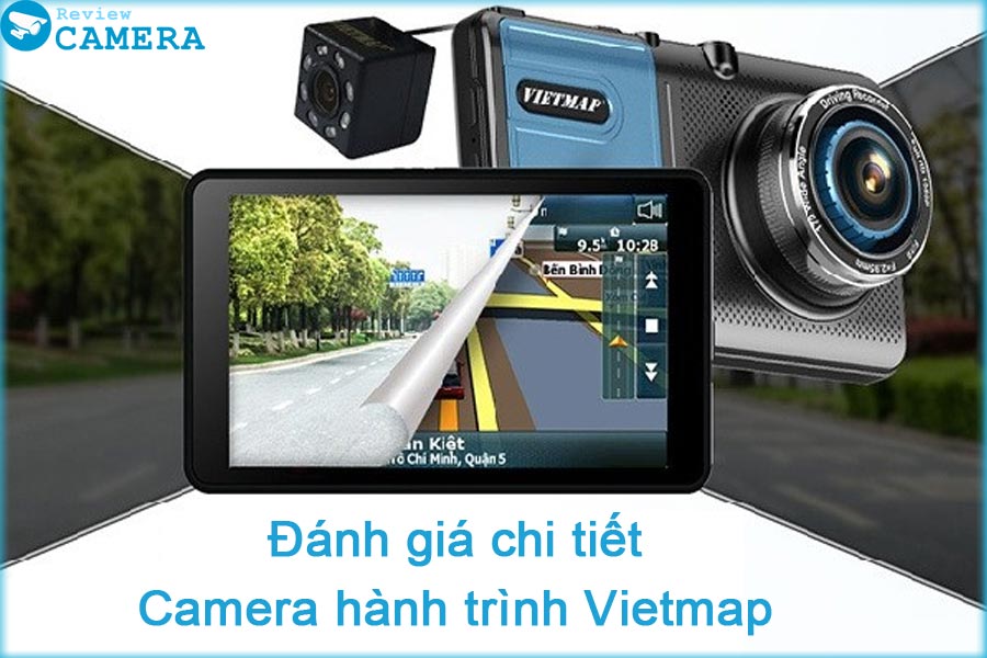 Đánh giá chi tiết Camera hành trình Vietmap. TOP 10+ Camera Vietmap đáng mua nhất 2021
