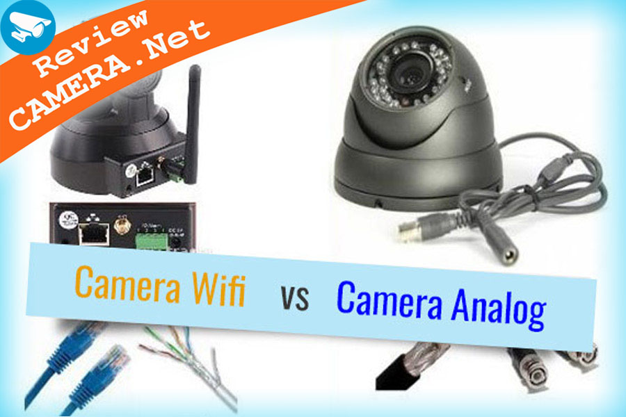 So sánh Camera Wifi không dây và Camera giám sát có dây. Loại nào là tốt nhất?